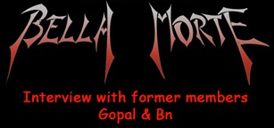 Interview with former Bella Morte members Gopal & Bn